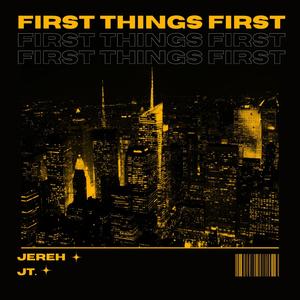 First Things First (feat. JT.)