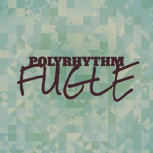 Polyrhythm Fugle