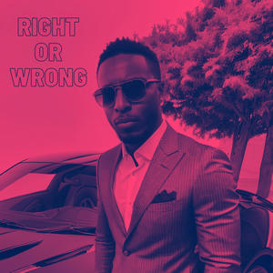 Right Or Wrong (Explicit)