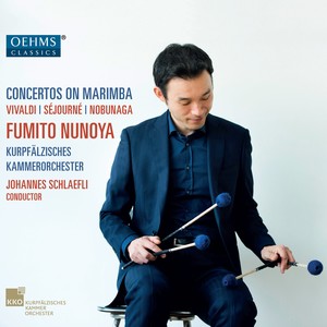 VIVALDI, A. / SÉJOURNÉ, E. / NOBUNAGA, Takatomi: Marimba Concertos (Fumito Nunoya, Nuss, Kurpfälzisches Kammerorchester, Schlaefli)