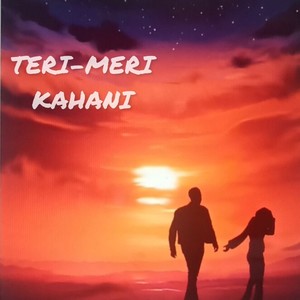 Teri Meri Kahani