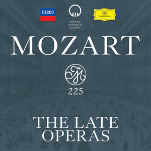 Mozart 225 - The Late Operas