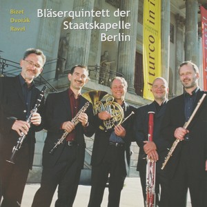 Wind Quintet Recital: Berlin Staatskapelle Wind Quintet - BIZET, G. / DVOŘÁK, A. / RAVEL, M.