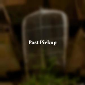 Past Pickup