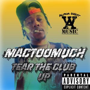 Mactoomuch (Tear the club up) (Explicit)