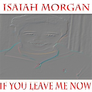 If You Leave Me Now (Remix)