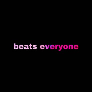 Beats Everyone (Explicit)