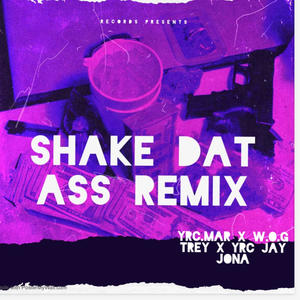 Shake Dat Ass (feat. W.O.G Trey & Yrc Jay Jona) [Remix] [Explicit]