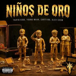 NIÑOS DE ORO (feat. Tripin Kidd, YOUNG MAAR, Carti186愛 & MAFUbeatz) (Explicit)
