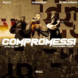 Compromessi (feat. Dope One, Ares Adami & Dj Jad) [Explicit]