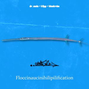 Floccinaucinihilipilification (Explicit)
