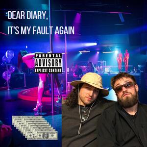 Dear Diary, It's My Fault Again (Explicit)