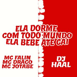 Ela dorme com todo mundo, ela bebe até cai (feat. Mc Falin, Mc Draco & Mc Jotabe) [Explicit]