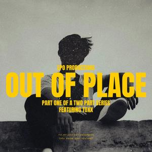 Out of Place Pt. 1 (feat. tuxx) (Explicit)