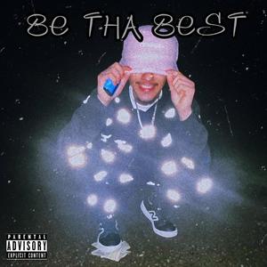 Be Tha Best (Explicit)