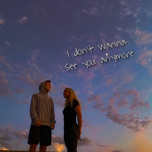 I Don't Wanna See You Anymore(feat. Josiah MacCartney)