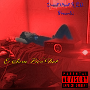 Er Sum Like Dat (Explicit)