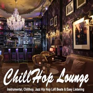 Chillhop Lounge (The Finest Jazzhop, Hiphop, Chillhop and Lofi Beats)