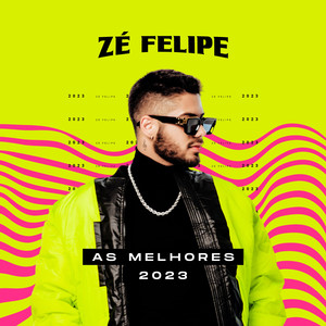 Zé Felipe - As Melhores 2023 (Explicit)