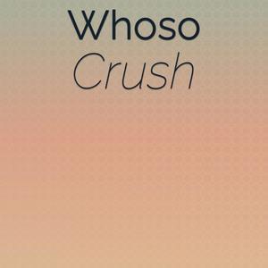 Whoso Crush