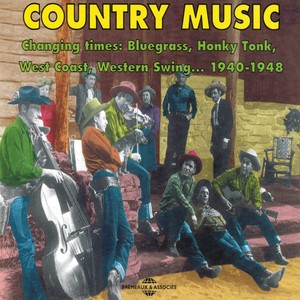 Country Music 1940-1948: Bluegrass, Honky Tonk, West Coast, Western Swing