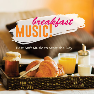 Breakfast Music! Best Soft Music to Start the Day