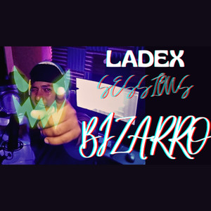 Ladex Sessions:Bizarro (Explicit)