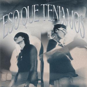 ESO QUE TENÍAMOS (feat. Fourtin)