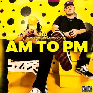 AM to PM(feat. Mike Chase) (Explicit)