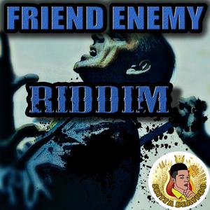 Friend Enemy Riddim