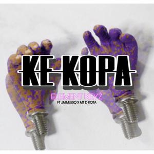 Ke Kopa (feat. Element keyz, Juscha De MusiQ & Mt 'D Kota)