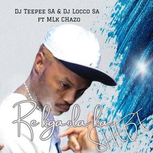 RE KGAOLA KA SHEBE (feat. LOCCO SA & MLK CHAZO) (feat. DJ LOCCO SA & MLK CHAZO)