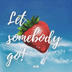 Let Somebody GO