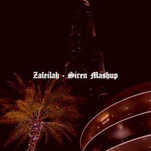 Zaleilah (Siren Mashup)