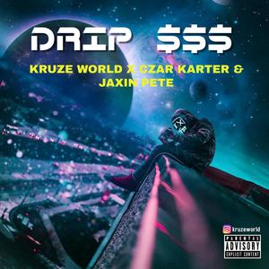 DRIP $$$ (feat. JAXIN PETE & Czar Karter) [Explicit]