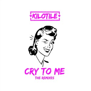 Cry to Me - The Remixes