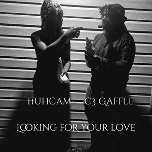 Looking For Your Love (feat. C3 Gaffle) (Explicit)