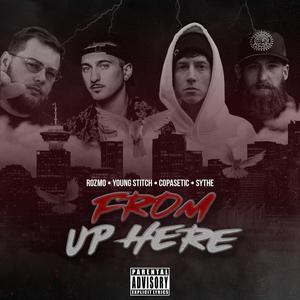 From Up Here(feat. Rozmo) (Explicit)