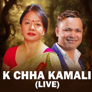 K Chha Kamali (Live)