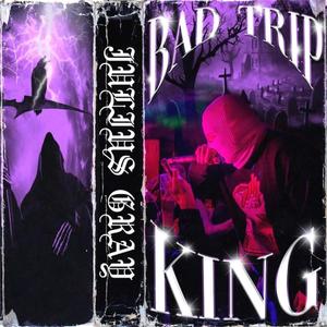 Bad Trip King (Explicit)