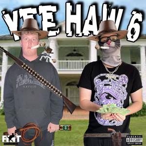 YeeHaw 6 (feat. Goosey Floods ZFFZ) [Explicit]