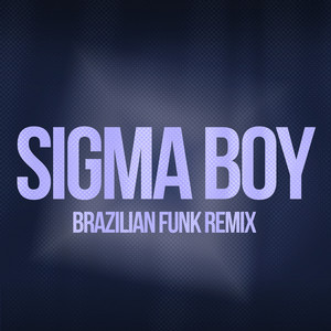 Sigma boy (Brazilian Funk Remix)