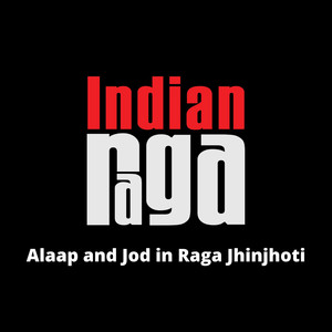 Alaap and Jod in Raga Jhinjhoti - Jhinjhoti