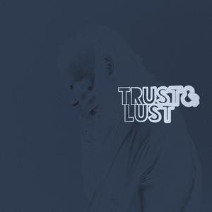 TRUST&LUST