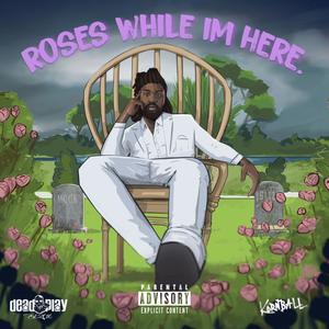 Roses While I'm Here (Explicit)