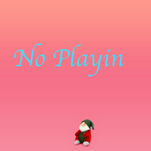 No Playin (Explicit)