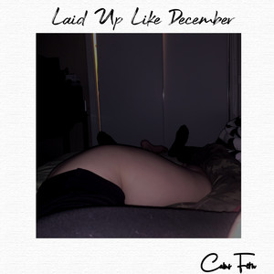 Camo Fern - Laid Up Like December (Explicit)