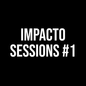 IMPACTO Sessions #1 (feat. MIGUEL. CON ACENTO EN LA I, Ivan Navarro & Miriam Disafi) [Explicit]