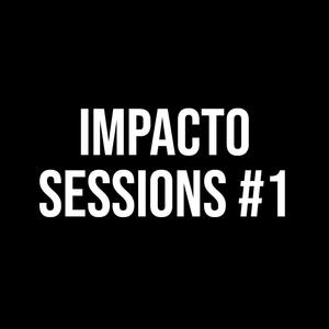 IMPACTO Sessions #1 (feat. MIGUEL. CON ACENTO EN LA I, Ivan Navarro & Miriam Disafi) (Explicit)