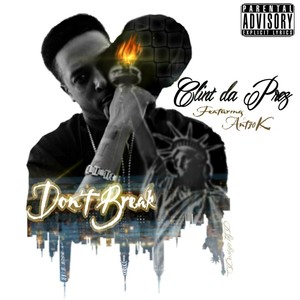 Dont Break (feat. Ant80k) [Explicit]